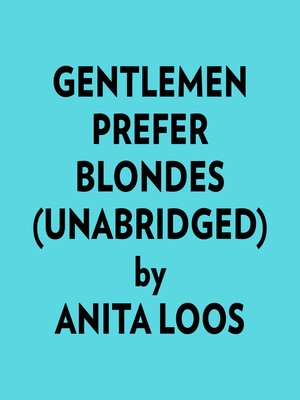 cover image of Gentlemen Prefer Blondes (Unabridged)